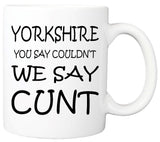 You say couldn't  - Yorkshire Mug