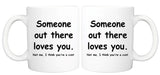 Someone out there Loves You - Mug