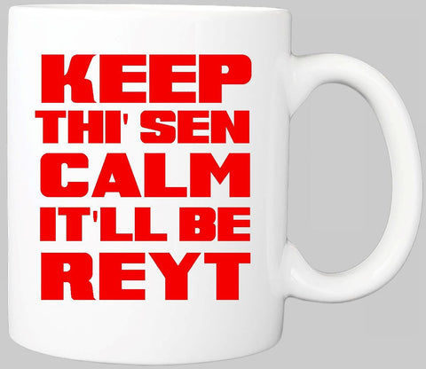 KEEP THI SEN CALM IT'LL BE REYT YORKSHIRE MUG
