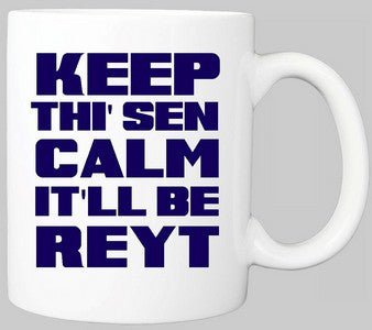 KEEP THI SEN CALM IT'LL BE REYT YORKSHIRE MUG