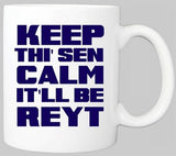 KEEP THI SEN CALM IT'LL BE REYT YORKSHIRE MUG