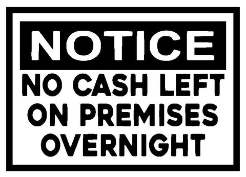 No Cash left on Premises Overnight Sticker