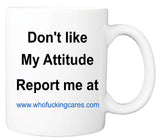 Don't Like my Attitude - Mug