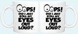 "Oops Did I Just Roll My Eyes Out Loud" Mug