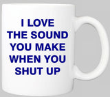 Shut up Slogan Mug
