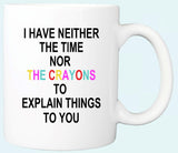 Time nor Crayons Mug