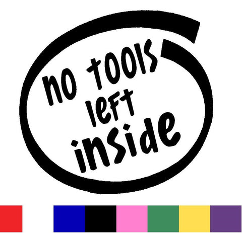 No Tools Left Inside Silhouette Decal Vinyl Sticker