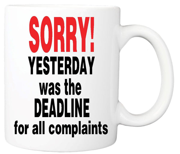 Sorry Complaint Deadline Mug